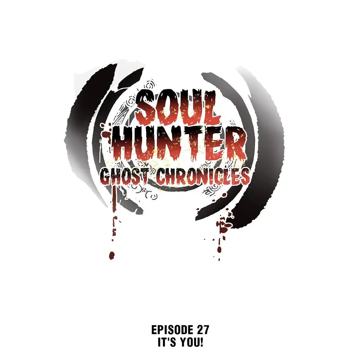 Soul Hunter: Ghost Chronicles [ALL CHAPTERS] Chapter 27 1